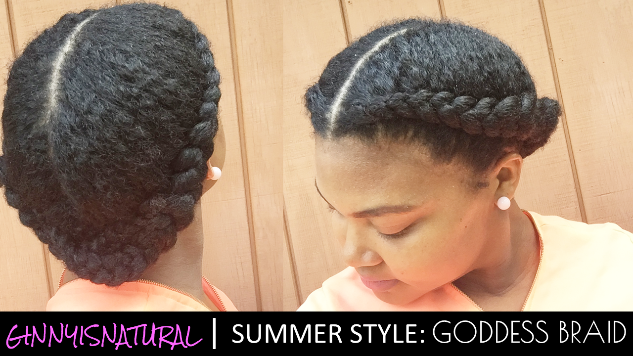 Summer Protective Style Series Goddess Braids With Ginnyisnatural Embrace Your Tresses